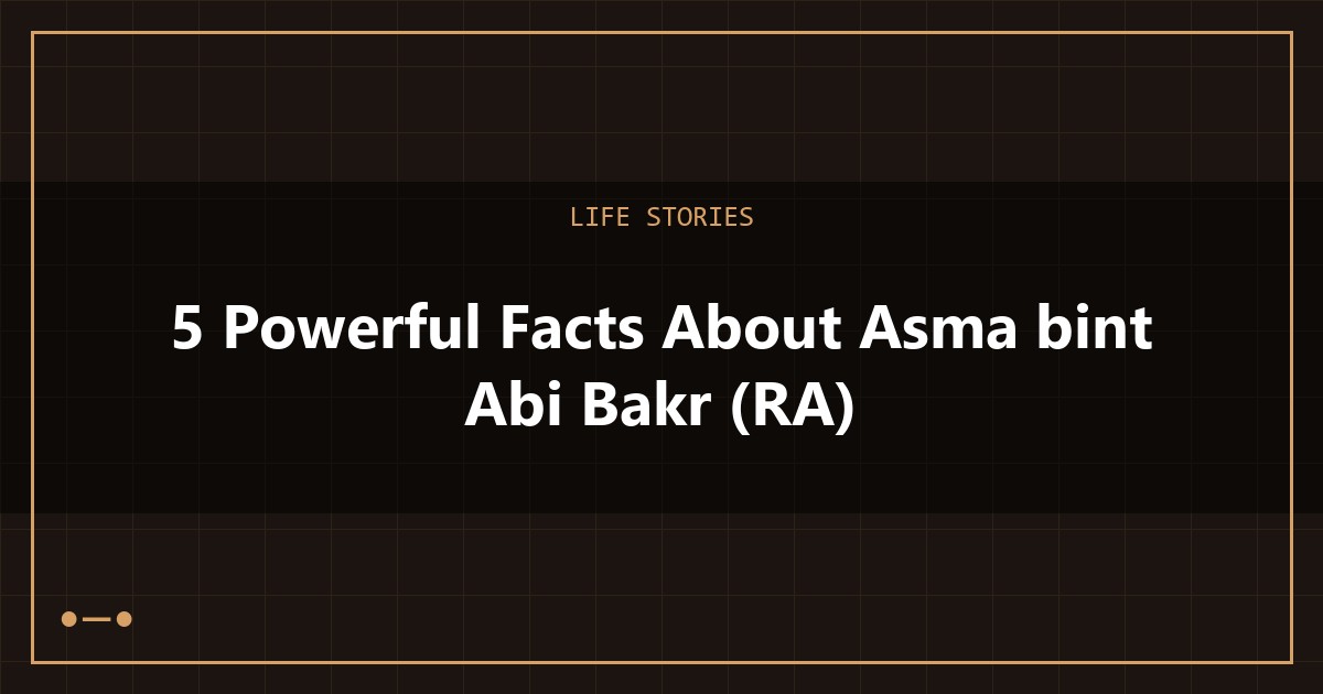 5 Powerful Facts About Asma bint Abi Bakr (RA)