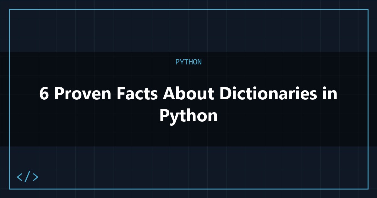 6 Proven Facts About Dictionaries in Python